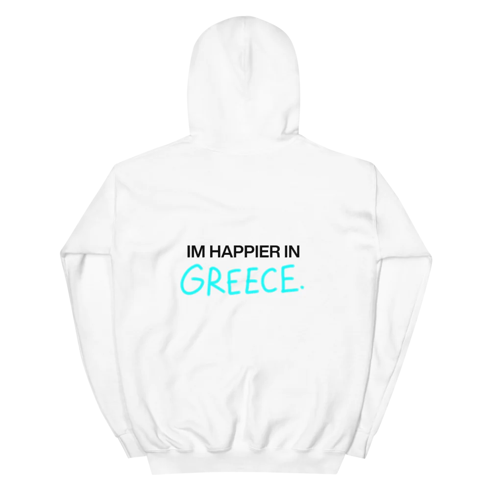 IM HAPPIER IN GREECE 2.0 HOODIE